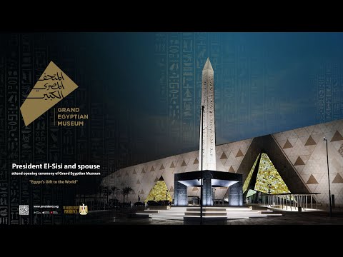 President El Sisi And Spouse Attend Opening Of GEM Egypt S Gift To The World  President El Sisi And Spouse Attend Opening Of GEM Egypt S Gift To The World
