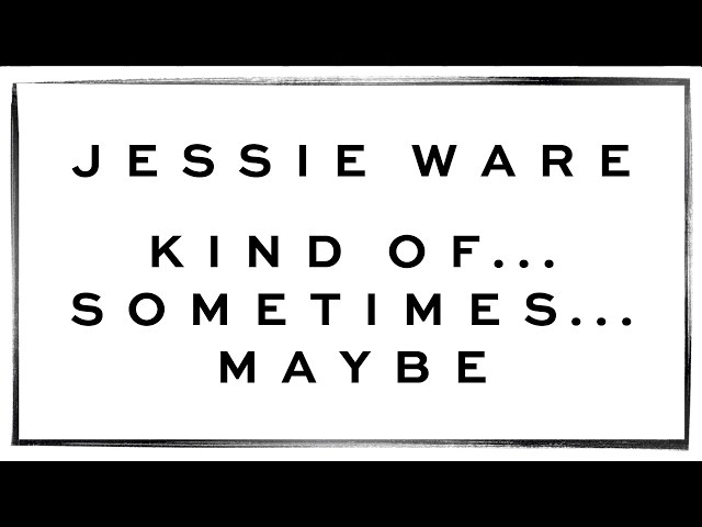 Jessie Ware - Kind Of...Sometimes...Maybe
