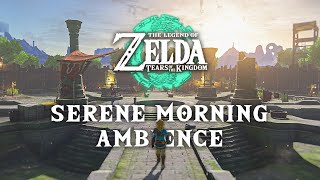 Sunrise over Lookout Landing 🌤️ Zelda TOTK Ambience & Music