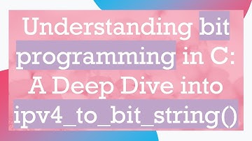 Understanding bit programming in C: A Deep Dive into ipv4_to_bit_string()