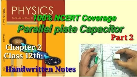 Parallel Plate Capacitor | 100% NCERT | Chapter 2 | Physics Class 12th |