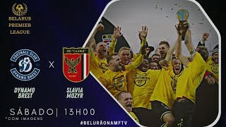 FUTEBOL AO VIVO | DYNAMO BREST x SLAVIA MOZYR | BELURÃO 2022