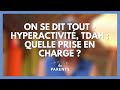 Hyperactivité, TDAH : quelle prise en charge ? - On se dit tout !  - La Maison des parents #LMDP