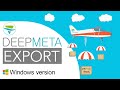 DeepMeta Export functionality (Windows version)