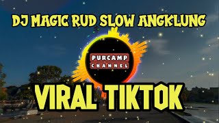 DJ MAGIC RUDE SLOW ANGKLUNG VIRAL TIKTOK