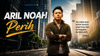 ARIL NOAH – PERIH | Lirik & Cover Terbaik 2026