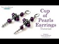 Cup of Pearls Earrings - DIY Jewelry Making Tutorial by PotomacBeads