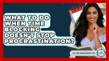 What To Do When Time Blocking Doesn