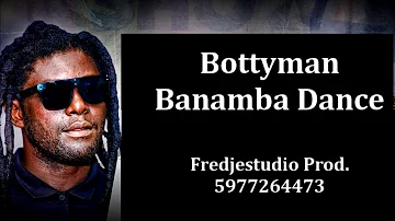 Bottyman - Banamba Dance ( Luku Fini Riddim )