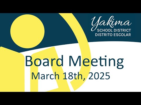 Yakima School District Board Meeting March 18th 2025
