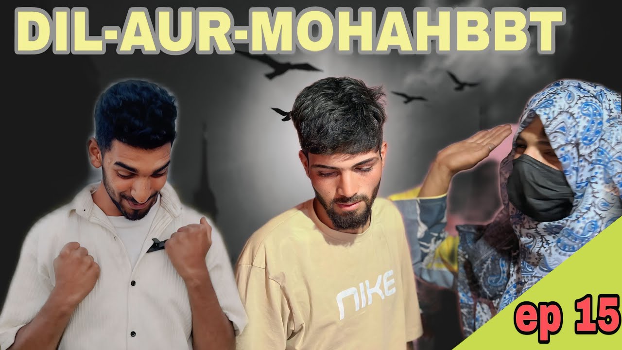 Kashmiri Drama || DIL-AUR-MOHABBT || ep 15 || part 15