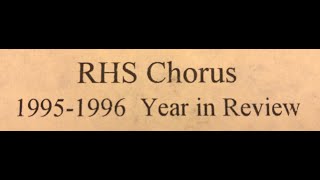 RHS Chorus '95-'96 Year in Review (Full Version)