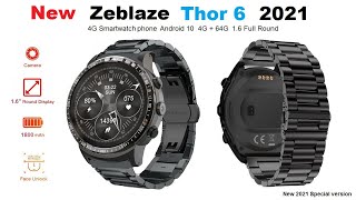 New 2021 ZEBLAZE THOR 6 &quot;Special Luxury Version&quot; 4G smartwatch Android 10 4GB + 64GB 1.6 Full MT6762