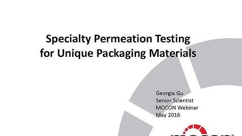 Technical Webinar: Specialty Permeation Testing for Unique Packaging Materials | AMETEK MOCON