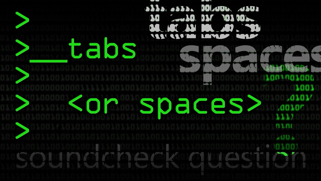 Tabs Or Spaces? (Soundcheck Question) - Computerphile