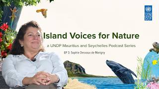 Island Voices for Nature: EP - 3 Sophie Desvaux de Marigny