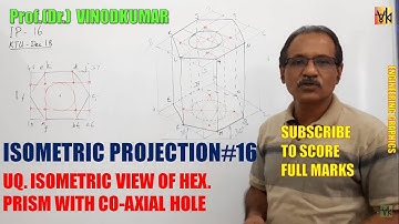 ISOMETRIC PROJECTION -16, Isometric view of hexagonal prism with coaxial hole by Prof. Vinodkumar