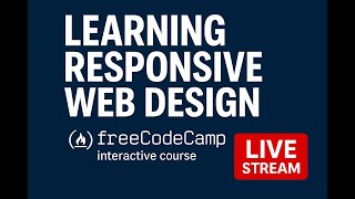 Learning Responsive Web Design | FreeCodeCamp Interactive Course (Live Study Session)