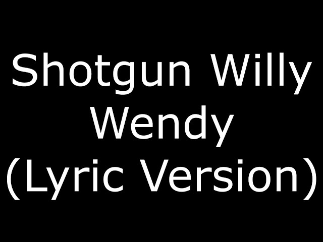 Shotgun Willy Wendy (Lyric Version) class=