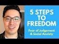 Fear of Judgement & Social Anxiety: 5 Steps That Will Set You FREE
