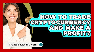 How to Trade Cryptocurrency and Make a Profit? - CryptoBasics360.com