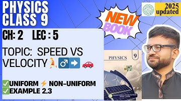 Class 9 Physics | New Book 📘 Chapter 2 Lecture 5 | Speed & Velocity | Uniform & Non-Uniform Velocity