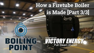 How a Firetube Boiler is Made (Part 3/3) - Boiling Point