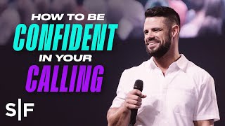 How To Be Confident In Your Calling | Steven Furtick