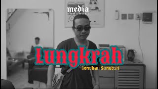 Bondhan Sanubari - Lungkrah (  Video Lirik)