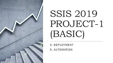 SSIS 2019 | PRACTICE PROJECT-1 | 4. DEPLOYMENT AND 5. AUTOMATION