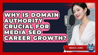 Why Is Domain Authority Crucial For Media SEO Career Growth? - Media Jobs
