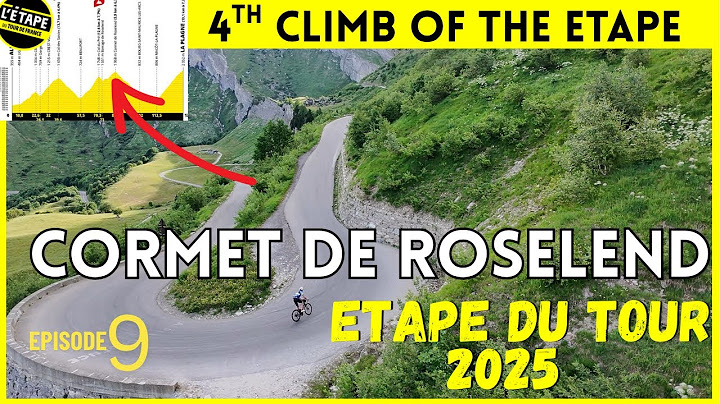 EPISODE 9 - ULTIMATE GUIDE; ETAPE DU TOUR 2025 - ROUTE PREVIEW  : CLIMB FOUR | CORMET DE ROSELEND