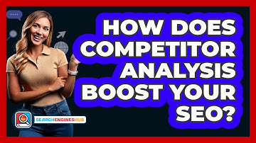 How Does Competitor Analysis Boost Your SEO? - SearchEnginesHub.com