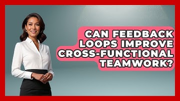 Can Feedback Loops Improve Cross-functional Teamwork? - Office Wellness Insights