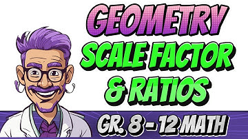 Scale Factor and Ratios (Math Skills)
