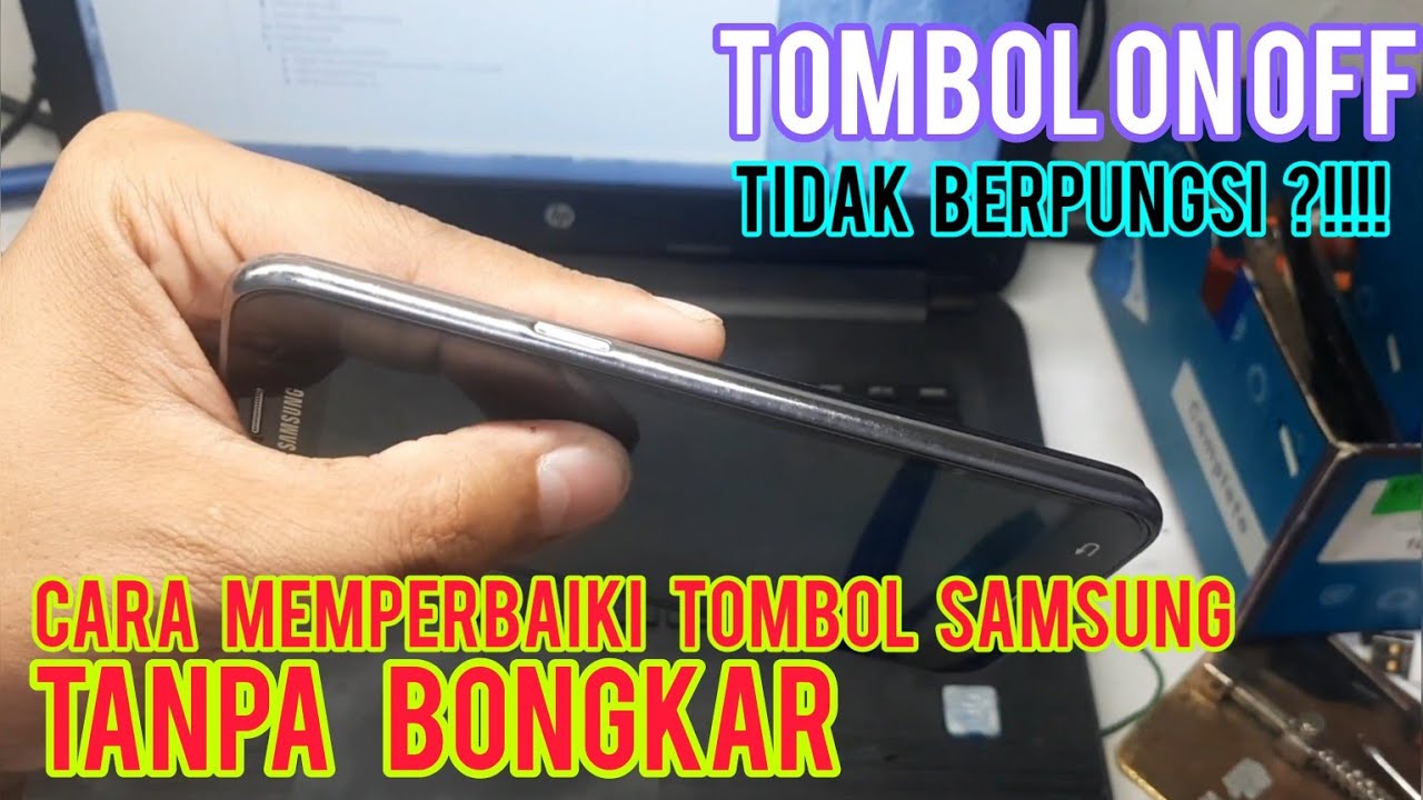 CARA MEMPERBAIKI TOMBOL ON OFF HP SAMSUNG,TANPA BONGKAR HP.TOMBOL ON ...