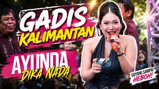 GADIS KALIMANTAN - AYUNDA - LIVE DIKA NADA TEGALSARI 