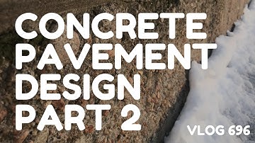 Concrete Pavement Design Part 2 - Module 7 - Vlog 696