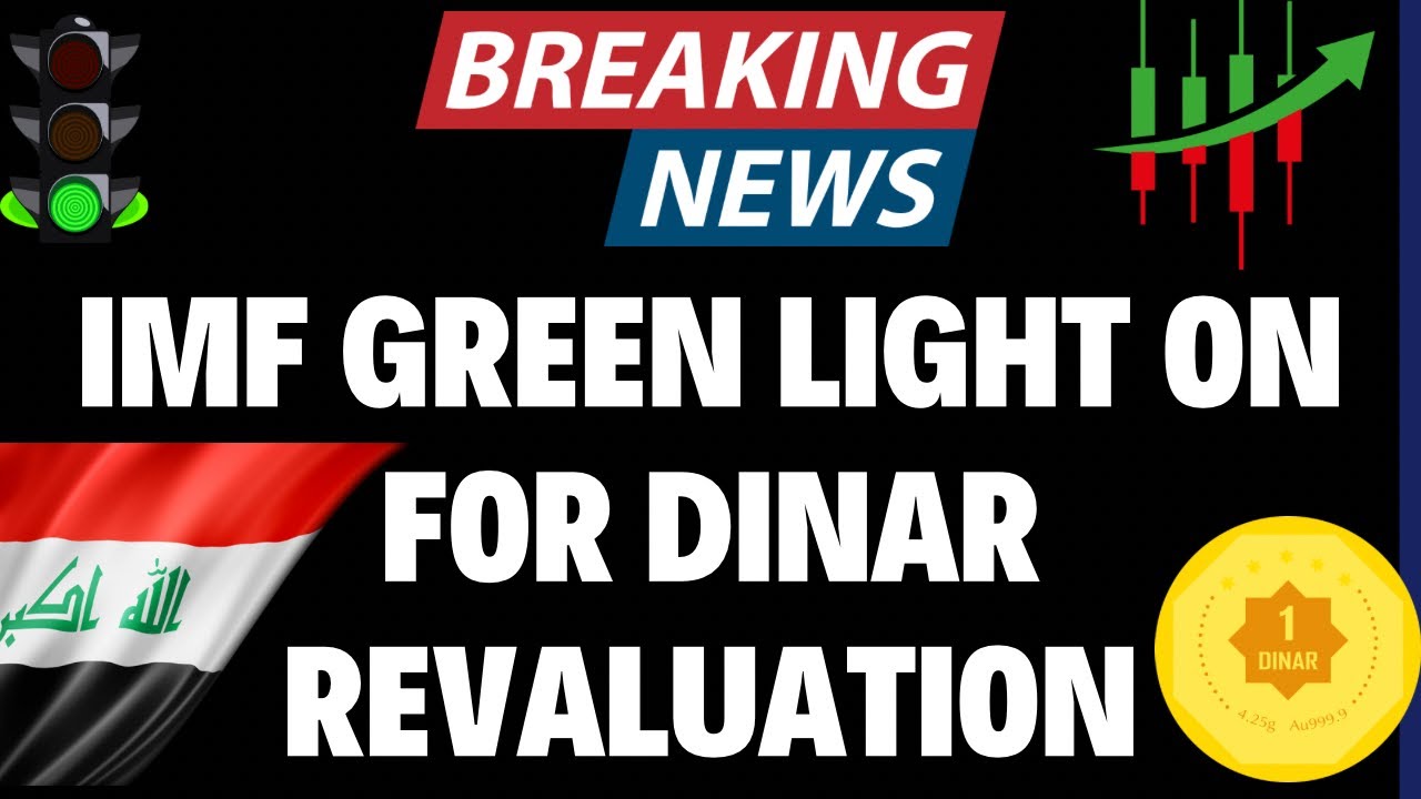 Iraqi Dinar📣IMF Green Light On For Dinar Revaluation-Iraqi Dinar News