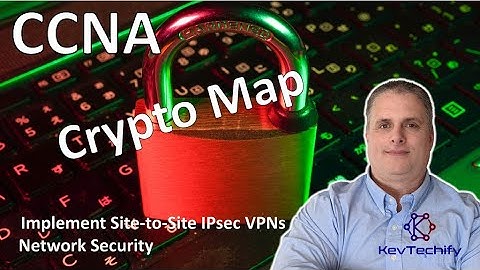 Crypto Map - Implement Site-to-Site IPsec VPNs - Network Security - CCNA - KevTechify | vid 79