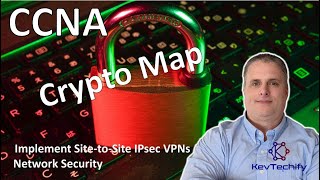 Crypto Map - Implement Site-to-Site IPsec VPNs - Network Security - CCNA - KevTechify | vid 79