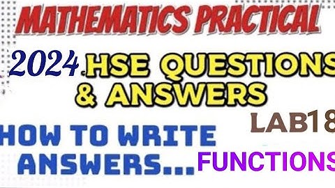 MATHEMATICS PRACTICAL// LAB 18//FUNCTIONS//2024 HSE QUESTIONS AND ANSWERS//VIVA QUESTIONS