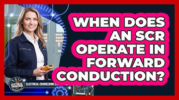 When Does An SCR Operate In Forward Conduction?