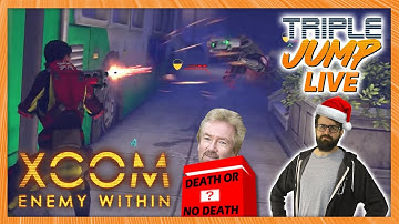 DEATH OR NO DEATH - XCOM: Enemy Within [Part 5] | TripleJump Live!