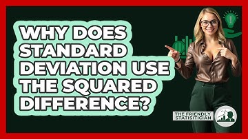 Why Does Standard Deviation Use The Squared Difference? - The Friendly Statistician