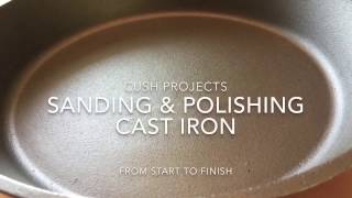 Sanding and Polishing Cast Iron Skillets