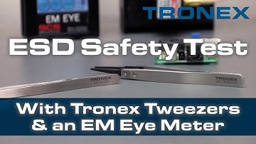 Prevent ESD Events with Tronex Tweezers - Demonstration with SCS EM Eye Meter
