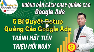 5 Bí quyết Setup Quảng Cáo Google Ads tránh lãng phí tiền Triệu mỗi ngày