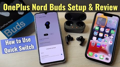 OnePlus Nord Buds - Review & Detailed Setup Tutorial with Android & iOS | How to use Quick Switch