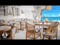 Tropical Seaside Cafe Ambient &amp; Chill Bossa Nova playlist, Ocean Wave ASMR, Relax Coffee Shop music